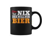 Der Will Nur Bier Biertrinker Tassen