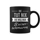 Die Tut Nix Die Will Nur Kaiserschmarrn Hiking Mountains S Tassen