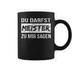 Du Darfst Meister Zu Mir Sagen Tassen