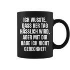 With Slogan Ich Wusste Dass Der Tag Hälich Wird Tassen