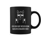 Ich Bin Nur Wegen Dem Kaiserschmarrn Hier Llama Alpaca S Tassen