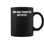 Ich Hab Tourette Du Fotze Slogan Tassen