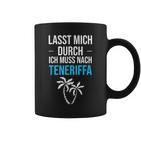 Lass Mich Durch Ich Muss Nach Teneriffa Für Teneriffa Fans Tassen