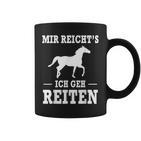 Mir Reicht's Ich Geh Riten Slogan Tassen