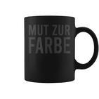 Mut Zur Farbe Schwarzer Humour Lover Tassen