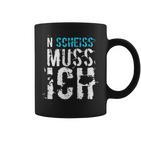 'N Scheiss Muss I'  Idea Tassen