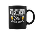 Nur Hübsch Sein Reicht Nicht Man Muss Auch Beer Drink Tassen