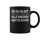 Sei Du Selbst Alle Andere Gibt Es Schon Motivation Slogan Tassen