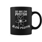 Sei Wie Ein Proton Bleib Positiv Electrics Physics Tassen