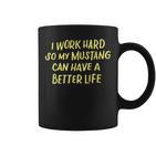 I Work Hard So My Mustang A Better Life Tassen