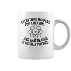 Alles Passiert Aufgrundon Physik Science Nerd Graphic Tassen