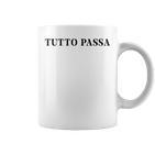 Tutto Passa X Allesergeht Italian Quote Fun Tassen