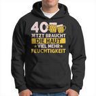 40 Braucht Die Haut Mehr Feuchtigkeit Birthday Kapuzenpullover