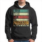 Alles Wird Gut Der Professor Ist Jetzt Da Alles Wird Gut Der Kapuzenpullover