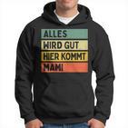 Alles Wird Gut Hier Kommt Mami Retrointage First Name Kapuzenpullover