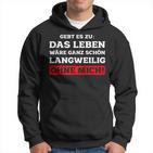 Das Leben Wäre Ganz Schön Langweilig Ohne Mich Fun Kapuzenpullover