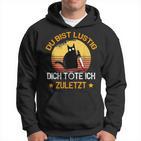 Du Bist Lustig Dich Töte Ich Last Last Cats Kapuzenpullover