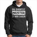 Du Darfst Meister Zu Mir Sagen Kapuzenpullover