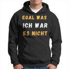 Egal Was Ich War Es Nicht Kapuzenpullover