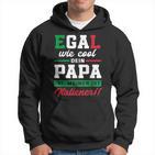 Egal Wie Cool Dein Papa Ist Meiner Ist Italian Kapuzenpullover