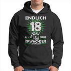 Endlich 18 Jetzt Muss Ich Nur Noch Erwachsene Werden Werden Kapuzenpullover