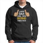 First Name Bernd Lass Das Mal Den Bernd Machen S Kapuzenpullover