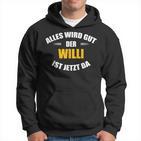 First Name Willi Alles Wird Gut Der Willi Ist Jetzt Da Kapuzenpullover