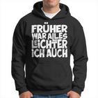 Früher War Alles Leicht Ich Auch T S Kapuzenpullover