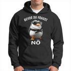 Penguin Sarcasm Bevor Du Fragst Nö Kapuzenpullover