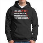 Ich Bin 3 In 1 Rechthaber Besserwisser Klugscheißer Kapuzenpullover