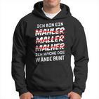 Ich Bin Ein Mahler Maller Malher Ich Mache Die Wanden I'm Kapuzenpullover