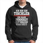 Ich Bin Ein Tischler Ich Kann Dummheit Nicht Repair Kapuzenpullover