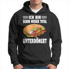 Ich Bin Schon Wieder Totally Unterdönert Döner Kapuzenpullover