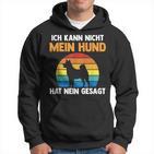 Ich Kann Nicht Mein Hund Hat Nein Gesagt Kapuzenpullover