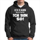 Ich Kann Nichts Dafür Ich Bin So Sayings Character Kapuzenpullover