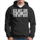 Ich Mit Dir Du Mit Mir Wir Mit Bier Slogan Party Kapuzenpullover