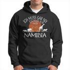 Ich Muss Gar Nix Ich Muss Nur Nach Namibia Kapuzenpullover