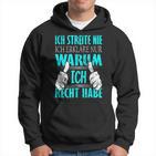 Ich Streite Nicht Ich Erkläre Nur Warum Ich Recht Habe Kapuzenpullover