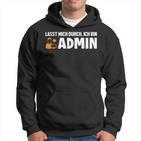 Lassen Mich Durch Ich Bin Admin Informatiker Administrator Kapuzenpullover