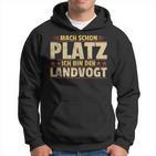 Mach Schon Platz Ich Bin Der Landvogt Kapuzenpullover