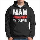 Mam To W Dupie Poland Polska Polish Slogan Kapuzenpullover