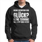 Meine Definitionon Glück Keine Termine Und Lei Kapuzenpullover