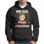 Mir Egal Ich Geh Zocken Gaming Kapuzenpullover