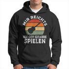 Mir Reichts Ich Geh Gitarre Spielenintage Retro Kapuzenpullover