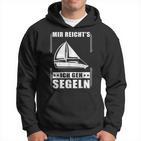 Mir Reicht's Ich Geh Sailing Sailing Boat Kapuzenpullover