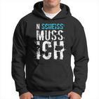 'N Scheiss Muss I'  Idea Kapuzenpullover