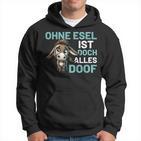 Ohne Esel Ist Aber Alles Doof Esel Bauernhof Hausesel Esel German Kapuzenpullover