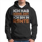 Rentner Ich Hab Keine Zeit Ich Bin In Rente Ruhestand Kapuzenpullover