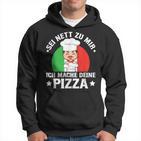 Sei Nett Zu Mir Ich Mache Deine Pizza Pizzabäcker Pizzeria Kapuzenpullover