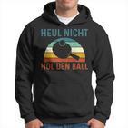 Table Tennis Player Heul Nicht Hol Den Ball Kapuzenpullover